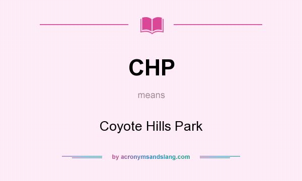 What does CHP mean? It stands for Coyote Hills Park