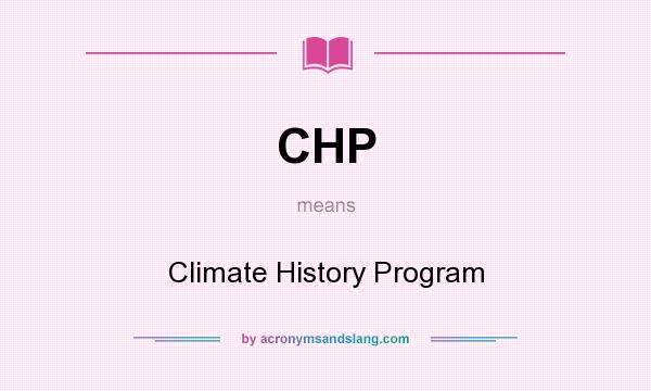 What does CHP mean? It stands for Climate History Program