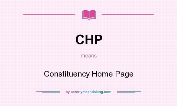 What does CHP mean? It stands for Constituency Home Page