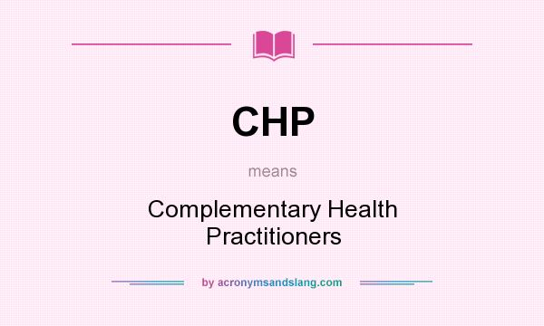 What does CHP mean? It stands for Complementary Health Practitioners