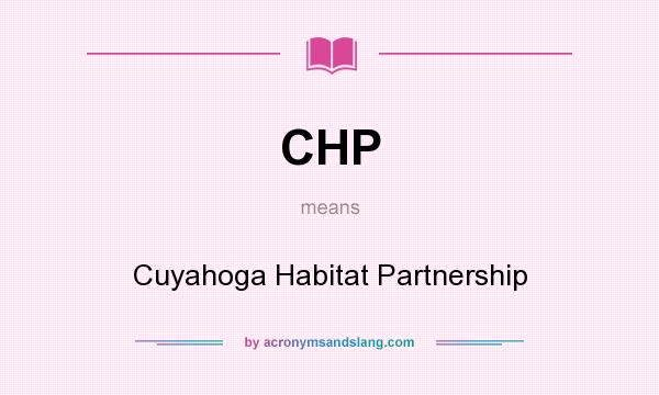 What does CHP mean? It stands for Cuyahoga Habitat Partnership