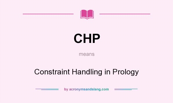 What does CHP mean? It stands for Constraint Handling in Prology