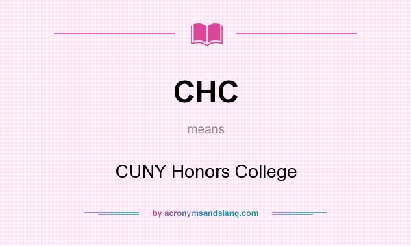 What does CHC mean? It stands for CUNY Honors College