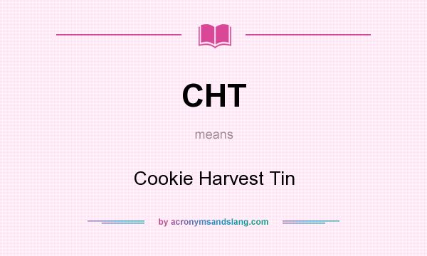 What does CHT mean? It stands for Cookie Harvest Tin