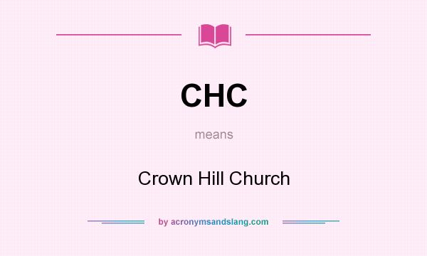 What does CHC mean? It stands for Crown Hill Church