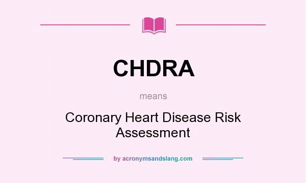What does CHDRA mean? It stands for Coronary Heart Disease Risk Assessment