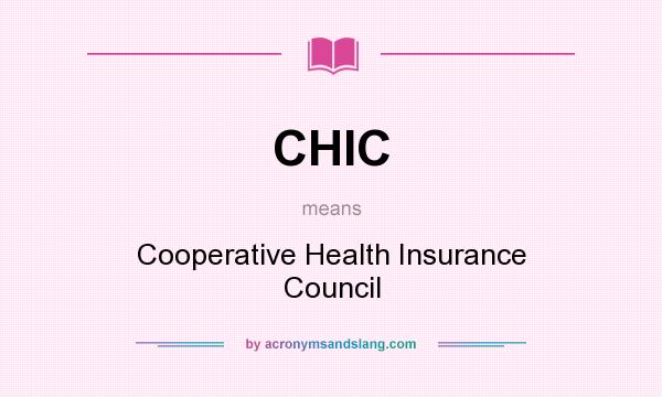 What does CHIC mean? It stands for Cooperative Health Insurance Council