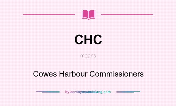 What does CHC mean? It stands for Cowes Harbour Commissioners