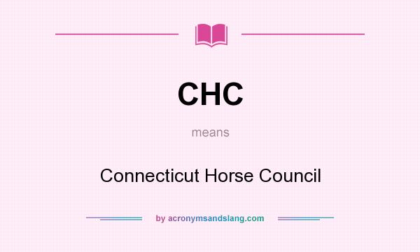 What does CHC mean? It stands for Connecticut Horse Council