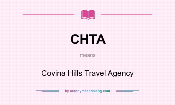 What does CHTA mean? It stands for Covina Hills Travel Agency