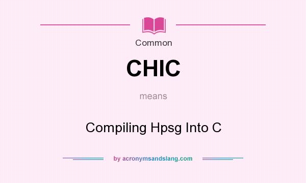 What does CHIC mean? It stands for Compiling Hpsg Into C