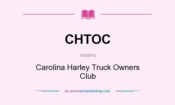 What does CHTOC mean? It stands for Carolina Harley Truck Owners Club