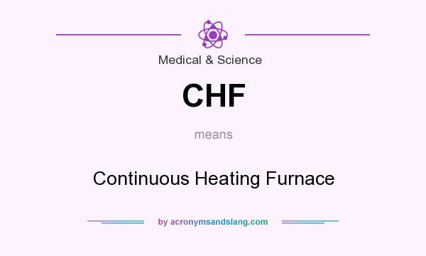 What does CHF mean? It stands for Continuous Heating Furnace