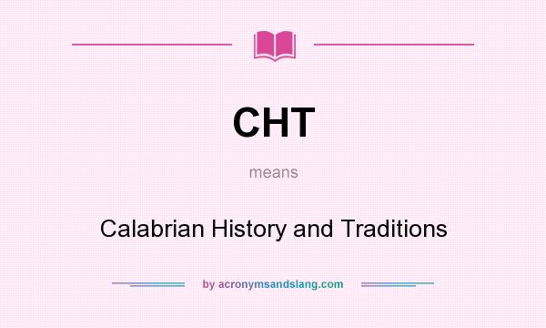 What does CHT mean? It stands for Calabrian History and Traditions