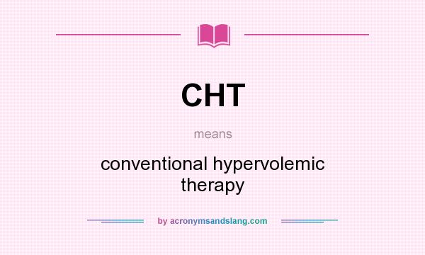 What does CHT mean? It stands for conventional hypervolemic therapy