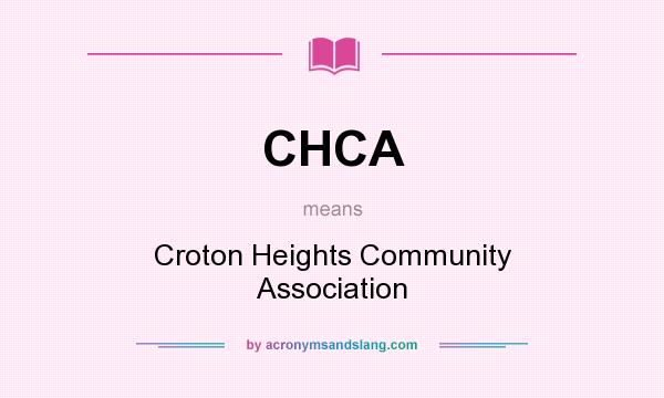 What does CHCA mean? It stands for Croton Heights Community Association