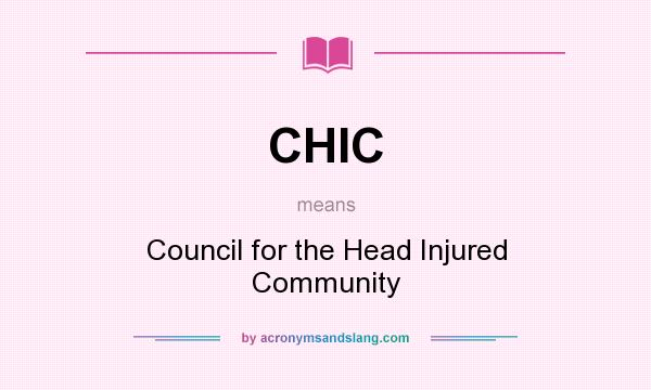 What does CHIC mean? It stands for Council for the Head Injured Community