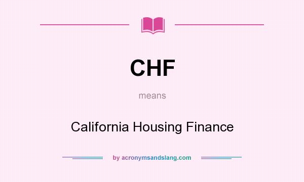 What does CHF mean? It stands for California Housing Finance
