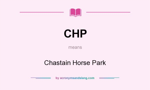 What does CHP mean? It stands for Chastain Horse Park