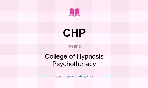 What does CHP mean? It stands for College of Hypnosis Psychotherapy