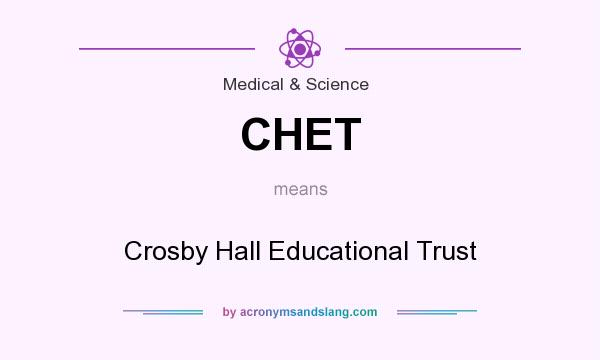 What does CHET mean? It stands for Crosby Hall Educational Trust