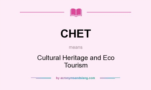 What does CHET mean? It stands for Cultural Heritage and Eco Tourism