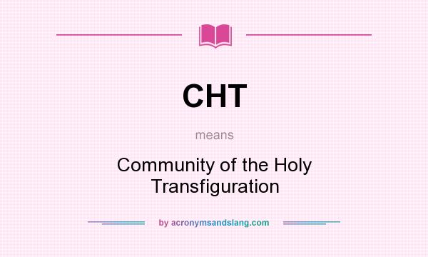 What does CHT mean? It stands for Community of the Holy Transfiguration