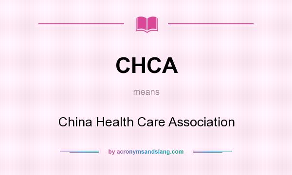 What does CHCA mean? It stands for China Health Care Association