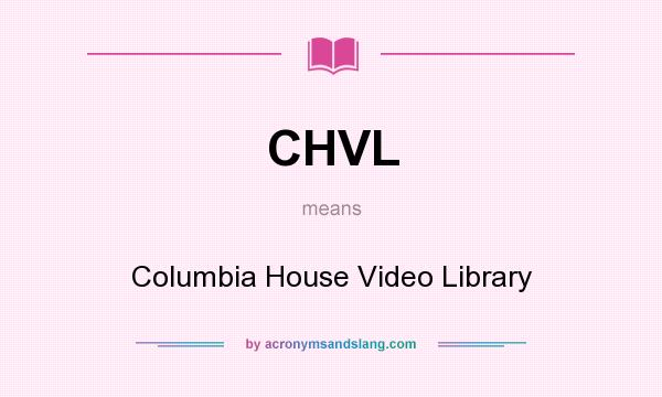 What does CHVL mean? It stands for Columbia House Video Library
