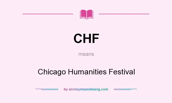 What does CHF mean? It stands for Chicago Humanities Festival