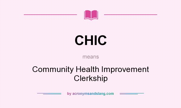 What does CHIC mean? It stands for Community Health Improvement Clerkship