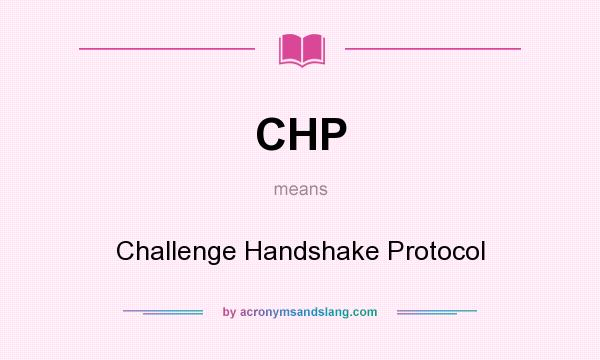 What does CHP mean? It stands for Challenge Handshake Protocol