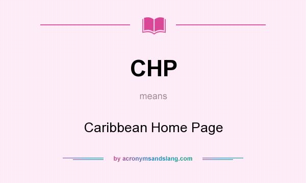 What does CHP mean? It stands for Caribbean Home Page