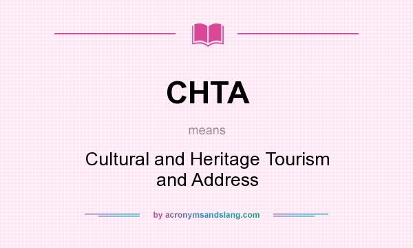 What does CHTA mean? It stands for Cultural and Heritage Tourism and Address