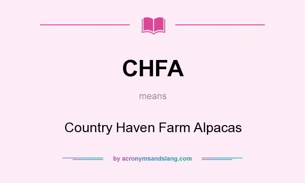 What does CHFA mean? It stands for Country Haven Farm Alpacas