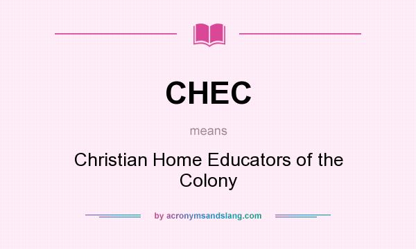 What does CHEC mean? It stands for Christian Home Educators of the Colony