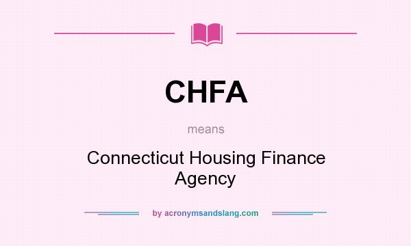 What does CHFA mean? It stands for Connecticut Housing Finance Agency