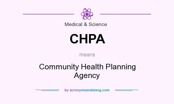 What does CHPA mean? It stands for Community Health Planning Agency