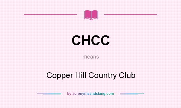What does CHCC mean? It stands for Copper Hill Country Club
