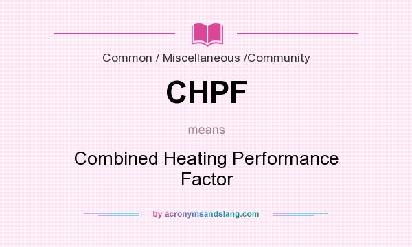What does CHPF mean? It stands for Combined Heating Performance Factor