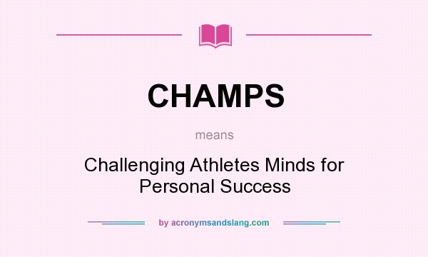 What does CHAMPS mean? It stands for Challenging Athletes Minds for Personal Success