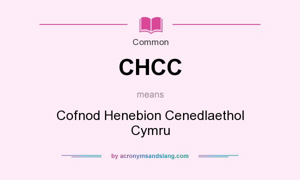 What does CHCC mean? It stands for Cofnod Henebion Cenedlaethol Cymru