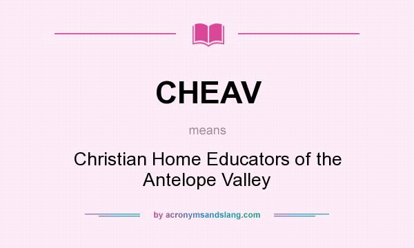 What does CHEAV mean? It stands for Christian Home Educators of the Antelope Valley