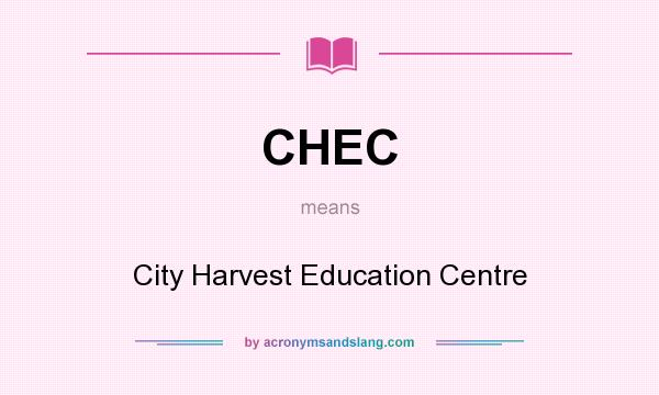 What does CHEC mean? It stands for City Harvest Education Centre