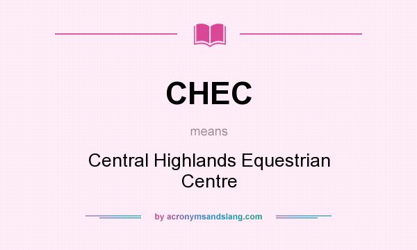 What does CHEC mean? It stands for Central Highlands Equestrian Centre