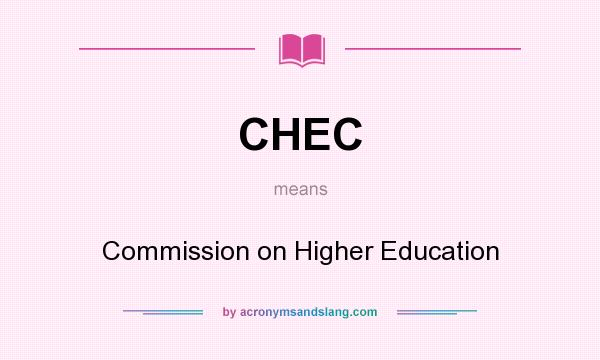 What does CHEC mean? It stands for Commission on Higher Education