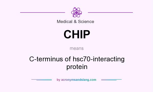 What does CHIP mean? It stands for C-terminus of hsc70-interacting protein
