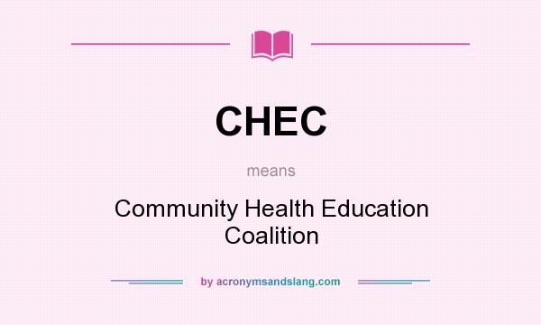 What does CHEC mean? It stands for Community Health Education Coalition