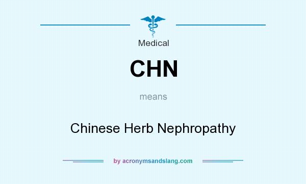 What does CHN mean? It stands for Chinese Herb Nephropathy