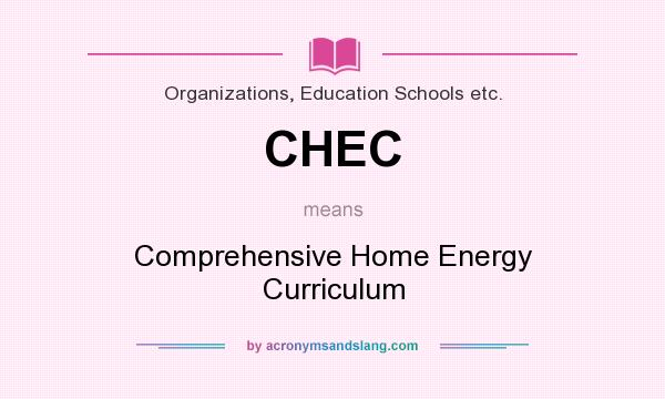 What does CHEC mean? It stands for Comprehensive Home Energy Curriculum